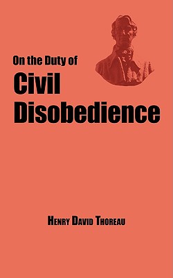 Thoreaus essay on civil disobedience